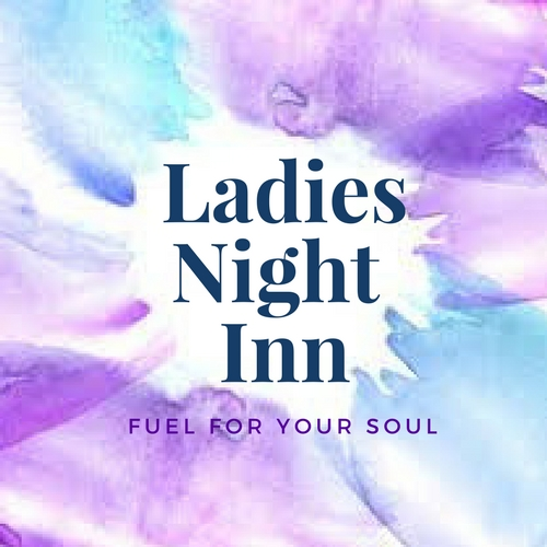 Ladies Night Inn, A Retreat for Your Soul